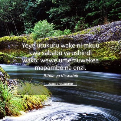 Picture 05 - Zaburi 21:5 SWHULB - Yeye utukufu wake ni mkuu kwa sababu ya ushindi - Bible Verse Picture