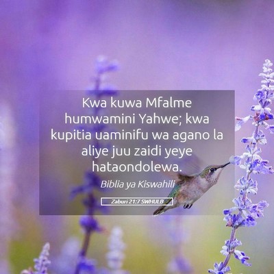 Picture 05 - Zaburi 21:7 SWHULB - Kwa kuwa Mfalme humwamini Yahwe; kwa kupitia - Bible Verse Picture