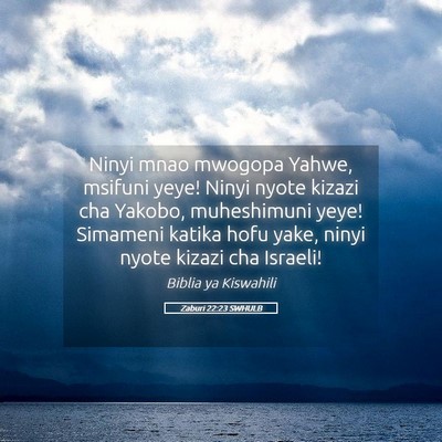 Picture 05 - Zaburi 22:23 SWHULB - Ninyi mnao mwogopa Yahwe, msifuni yeye! Ninyi - Bible Verse Picture