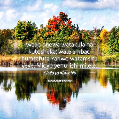 Picture 05 - Zaburi 22:26 SWHULB - Walio onewa watakula na kutosheka; wale ambao - Bible Verse Picture