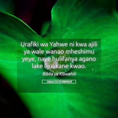 Picture 05 - Zaburi 25:14 SWHULB - Urafiki wa Yahwe ni kwa ajili ya wale wanao - Bible Verse Picture