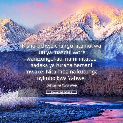Picture 05 - Zaburi 27:6 SWHULB - Kisha kichwa changu kitainuliwa juu ya maadui - Bible Verse Picture