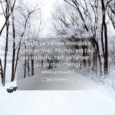 Picture 05 - Zaburi 29:3 SWHULB - Sauti ya Yahwe imesikika zaidi ya maji; Mungu wa - Bible Verse Picture