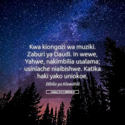 Picture 05 - Zaburi 31:1 SWHULB - Kwa kiongozi wa muziki. Zaburi ya Daudi. In wewe, - Bible Verse Picture