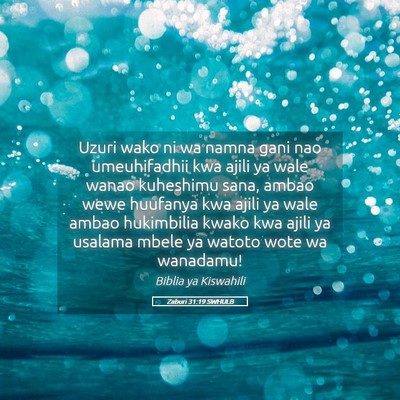 Picture 05 - Zaburi 31:19 SWHULB - Uzuri wako ni wa namna gani nao umeuhifadhii kwa - Bible Verse Picture