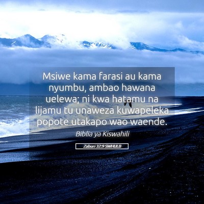 Picture 05 - Zaburi 32:9 SWHULB - Msiwe kama farasi au kama nyumbu, ambao hawana - Bible Verse Picture