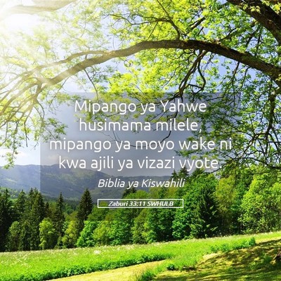 Picture 05 - Zaburi 33:11 SWHULB - Mipango ya Yahwe husimama milele, mipango ya moyo - Bible Verse Picture