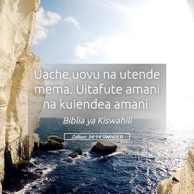 Picture 05 - Zaburi 34:14 SWHULB - Uache uovu na utende mema. Uitafute amani na - Bible Verse Picture