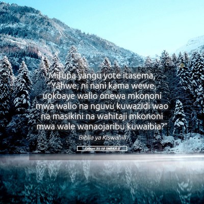 Picture 05 - Zaburi 35:10 SWHULB - Mifupa yangu yote itasema, “Yahwe, ni nani kama - Bible Verse Picture