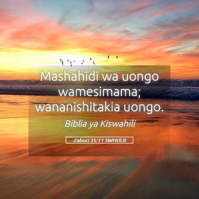 Picture 05 - Zaburi 35:11 SWHULB - Mashahidi wa uongo wamesimama; wananishitakia - Bible Verse Picture