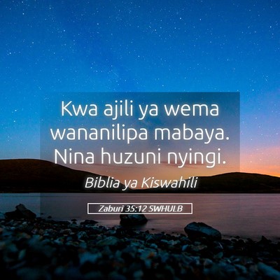 Picture 05 - Zaburi 35:12 SWHULB - Kwa ajili ya wema wananilipa mabaya. Nina huzuni - Bible Verse Picture