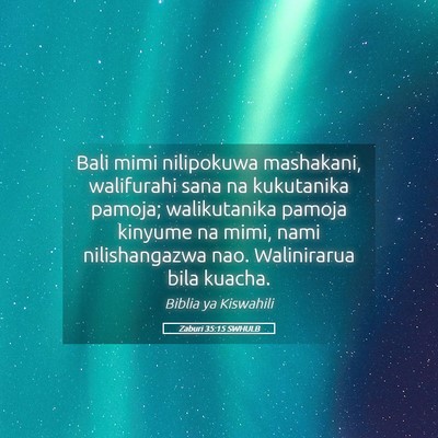 Picture 05 - Zaburi 35:15 SWHULB - Bali mimi nilipokuwa mashakani, walifurahi sana - Bible Verse Picture