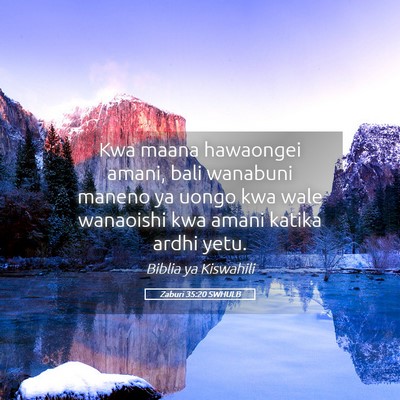 Picture 05 - Zaburi 35:20 SWHULB - Kwa maana hawaongei amani, bali wanabuni maneno - Bible Verse Picture