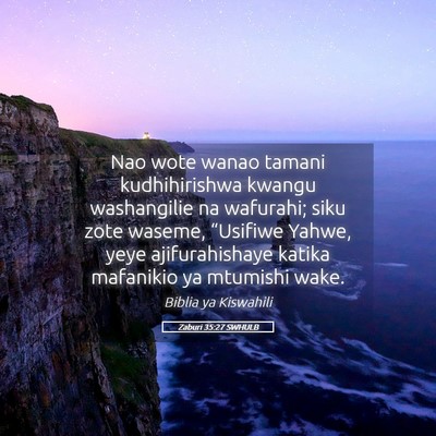 Picture 05 - Zaburi 35:27 SWHULB - Nao wote wanao tamani kudhihirishwa kwangu - Bible Verse Picture