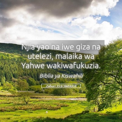 Picture 05 - Zaburi 35:6 SWHULB - Njia yao na iwe giza na utelezi, malaika wa Yahwe - Bible Verse Picture