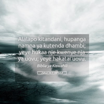 Picture 05 - Zaburi 36:4 SWHULB - Alalapo kitandani, hupanga namna ya kutenda - Bible Verse Picture