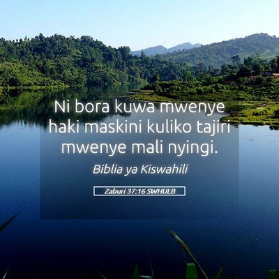 Picture 05 - Zaburi 37:16 SWHULB - Ni bora kuwa mwenye haki maskini kuliko tajiri - Bible Verse Picture