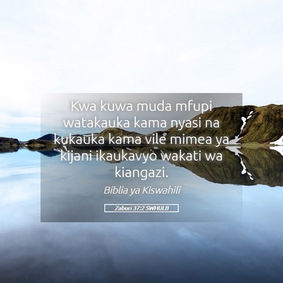 Picture 05 - Zaburi 37:2 SWHULB - Kwa kuwa muda mfupi watakauka kama nyasi na - Bible Verse Picture