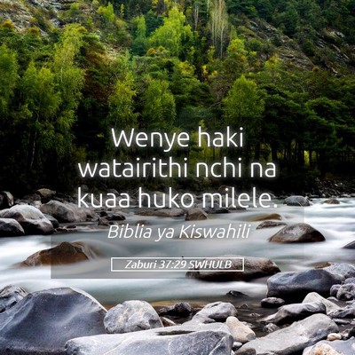 Picture 05 - Zaburi 37:29 SWHULB - Wenye haki watairithi nchi na kuaa huko - Bible Verse Picture