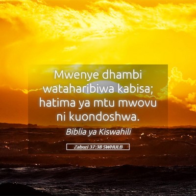 Picture 05 - Zaburi 37:38 SWHULB - Mwenye dhambi wataharibiwa kabisa; hatima ya mtu - Bible Verse Picture