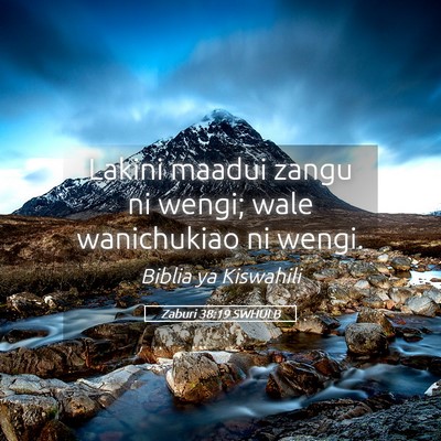 Picture 05 - Zaburi 38:19 SWHULB - Lakini maadui zangu ni wengi; wale wanichukiao ni - Bible Verse Picture