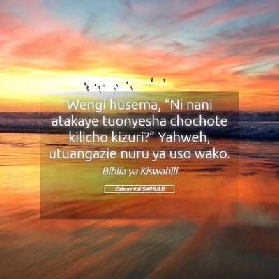 Picture 05 - Zaburi 4:6 SWHULB - Wengi husema, “Ni nani atakaye tuonyesha - Bible Verse Picture