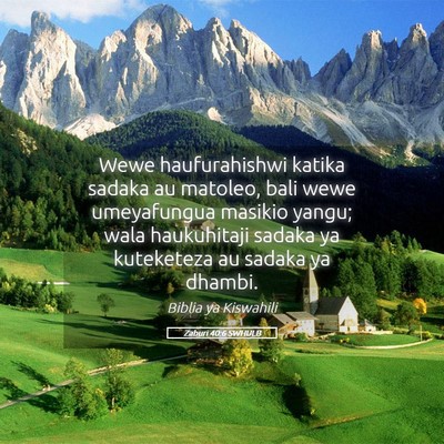 Picture 05 - Zaburi 40:6 SWHULB - Wewe haufurahishwi katika sadaka au matoleo, bali - Bible Verse Picture