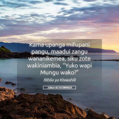Picture 05 - Zaburi 42:10 SWHULB - Kama upanga mifupani pangu, maadui zangu - Bible Verse Picture