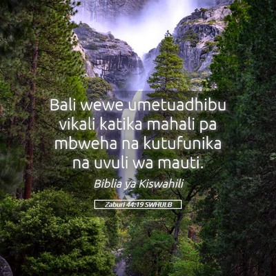 Picture 05 - Zaburi 44:19 SWHULB - Bali wewe umetuadhibu vikali katika mahali pa - Bible Verse Picture