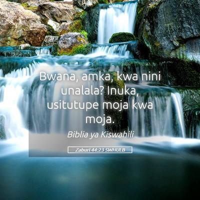 Picture 05 - Zaburi 44:23 SWHULB - Bwana, amka, kwa nini unalala? Inuka, usitutupe - Bible Verse Picture
