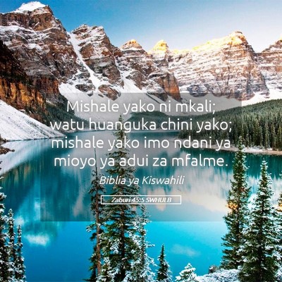 Picture 05 - Zaburi 45:5 SWHULB - Mishale yako ni mkali; watu huanguka chini yako; - Bible Verse Picture