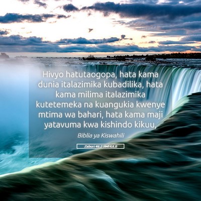 Picture 05 - Zaburi 46:2 SWHULB - Hivyo hatutaogopa, hata kama dunia italazimika - Bible Verse Picture