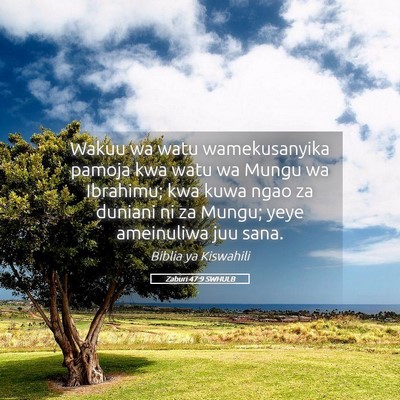 Picture 05 - Zaburi 47:9 SWHULB - Wakuu wa watu wamekusanyika pamoja kwa watu wa - Bible Verse Picture