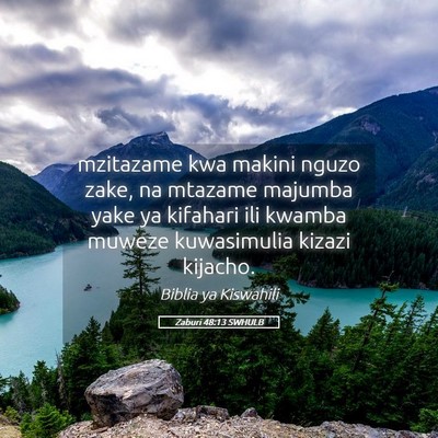 Picture 05 - Zaburi 48:13 SWHULB - mzitazame kwa makini nguzo zake, na mtazame - Bible Verse Picture
