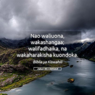 Picture 05 - Zaburi 48:5 SWHULB - Nao waliuona, wakashangaa; walifadhaika, na - Bible Verse Picture