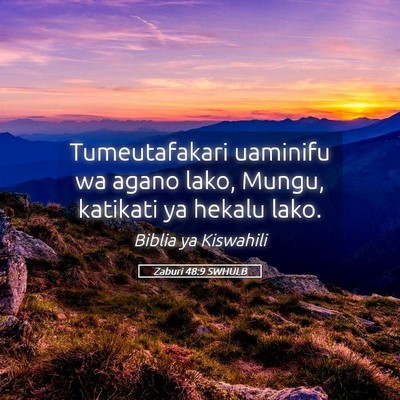 Picture 05 - Zaburi 48:9 SWHULB - Tumeutafakari uaminifu wa agano lako, Mungu, - Bible Verse Picture