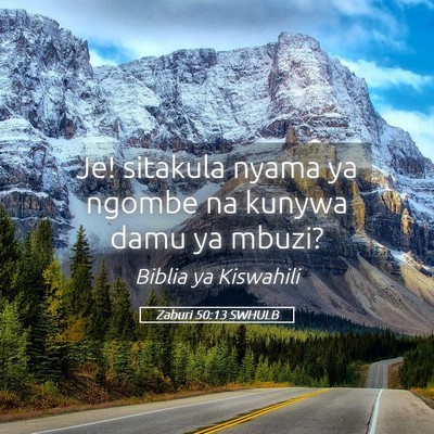 Picture 05 - Zaburi 50:13 SWHULB - Je! sitakula nyama ya ngombe na kunywa damu ya - Bible Verse Picture