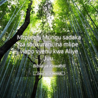 Picture 05 - Zaburi 50:14 SWHULB - Mtoleeni Mungu sadaka za shukurani, na mlipe - Bible Verse Picture