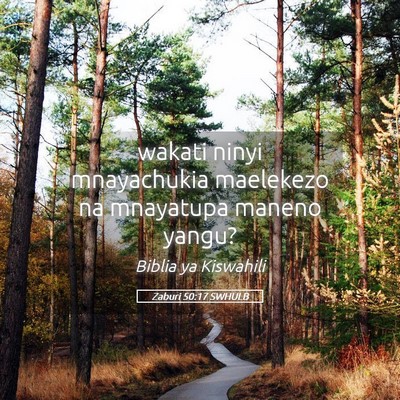 Picture 05 - Zaburi 50:17 SWHULB - wakati ninyi mnayachukia maelekezo na mnayatupa - Bible Verse Picture