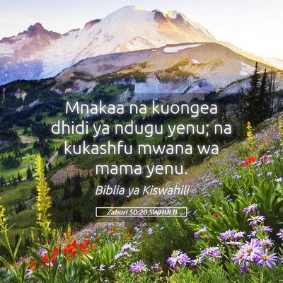 Picture 05 - Zaburi 50:20 SWHULB - Mnakaa na kuongea dhidi ya ndugu yenu; na - Bible Verse Picture