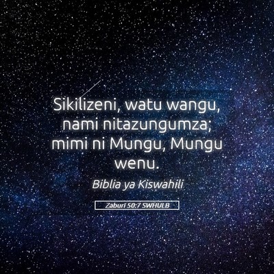 Picture 05 - Zaburi 50:7 SWHULB - Sikilizeni, watu wangu, nami nitazungumza; mimi - Bible Verse Picture