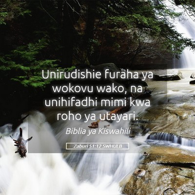 Picture 05 - Zaburi 51:12 SWHULB - Unirudishie furaha ya wokovu wako, na unihifadhi - Bible Verse Picture