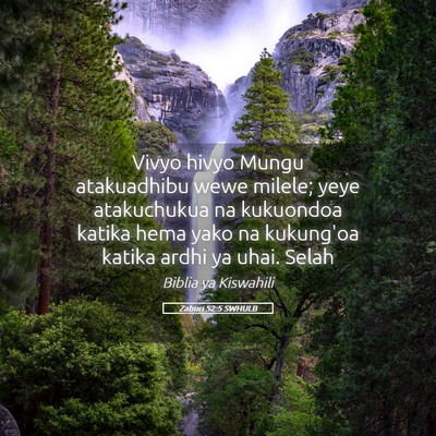 Picture 05 - Zaburi 52:5 SWHULB - Vivyo hivyo Mungu atakuadhibu wewe milele; yeye - Bible Verse Picture