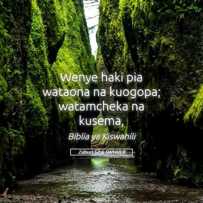 Picture 05 - Zaburi 52:6 SWHULB - Wenye haki pia wataona na kuogopa; watamcheka na - Bible Verse Picture