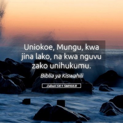 Picture 05 - Zaburi 54:1 SWHULB - Uniokoe, Mungu, kwa jina lako, na kwa nguvu zako - Bible Verse Picture