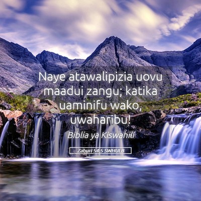 Picture 05 - Zaburi 54:5 SWHULB - Naye atawalipizia uovu maadui zangu; katika - Bible Verse Picture