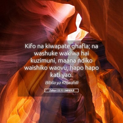 Picture 05 - Zaburi 55:15 SWHULB - Kifo na kiwapate ghafla; na washuke wakiwa hai - Bible Verse Picture