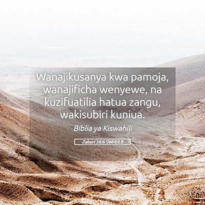 Picture 05 - Zaburi 56:6 SWHULB - Wanajikusanya kwa pamoja, wanajificha wenyewe, na - Bible Verse Picture