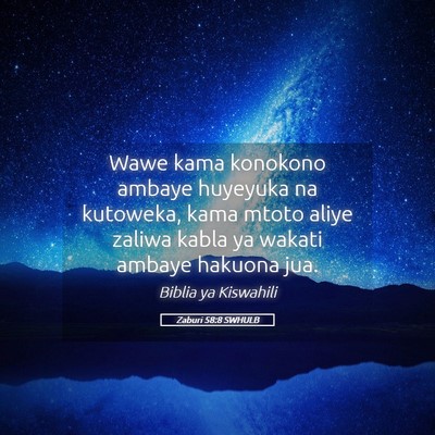 Picture 05 - Zaburi 58:8 SWHULB - Wawe kama konokono ambaye huyeyuka na kutoweka, - Bible Verse Picture