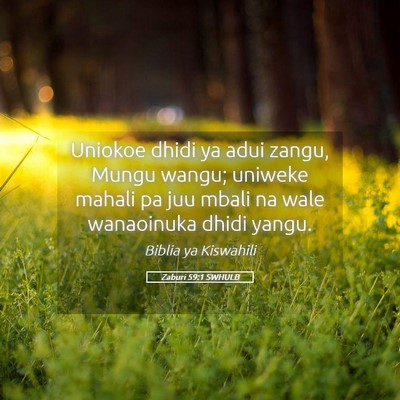 Picture 05 - Zaburi 59:1 SWHULB - Uniokoe dhidi ya adui zangu, Mungu wangu; uniweke - Bible Verse Picture